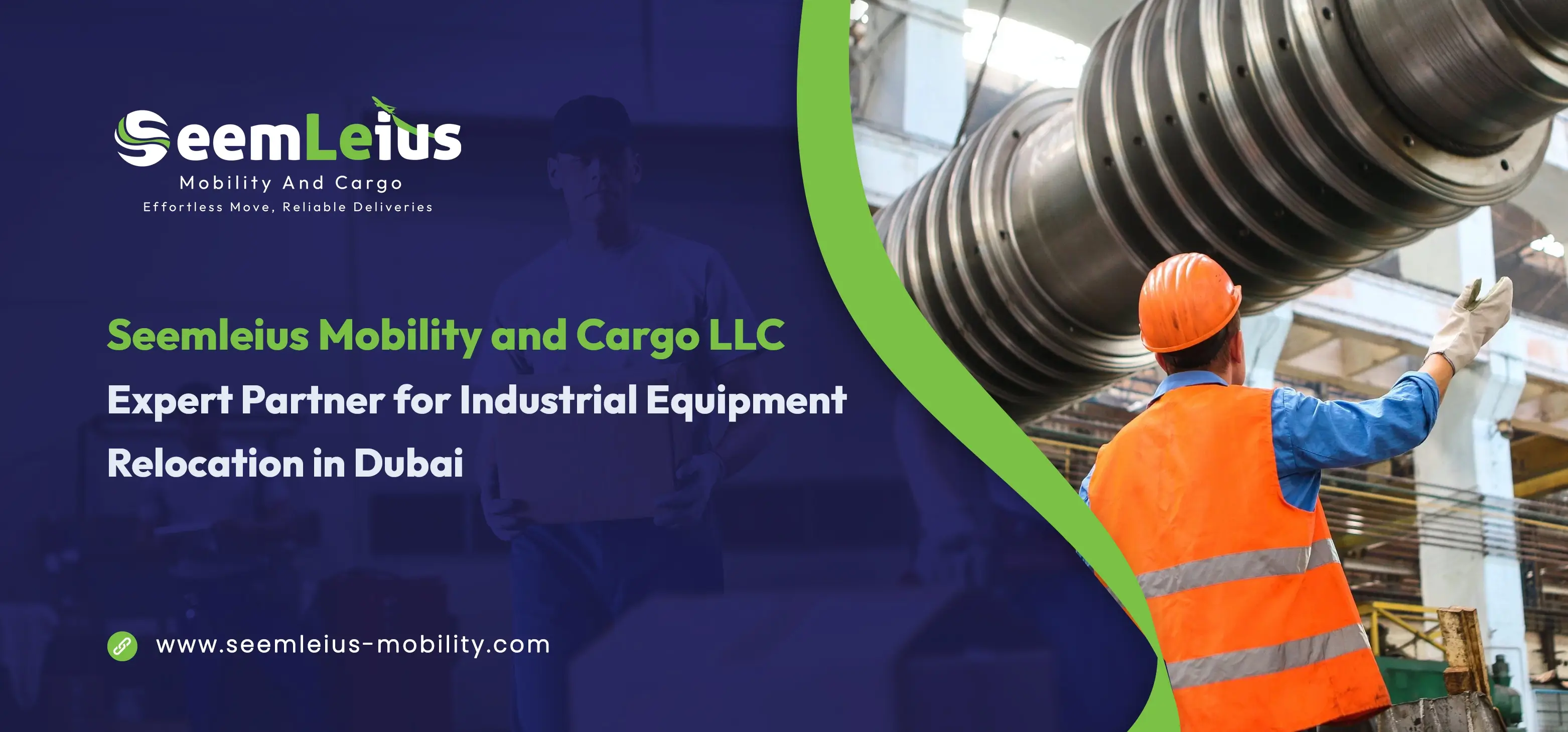 Seemleius Mobility and Cargo LLC Expert Partner for Industrial Equipment Relocation in Dubai